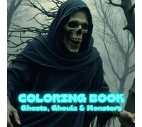 Coloring Book: Ghosts, Ghouls and Monsters: Spooky Halloween Coloring Book for Kids: Ghosts, Ghouls & Monsters with Easy-to-Color Outlines: Ages 6-10