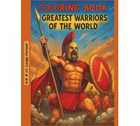 Coloring Book - Greatest Warriors of the World: 2.An Artistic Tribute to Historical Valor