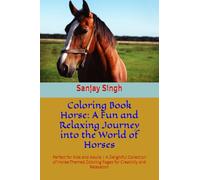 Coloring Book Horse: A Fun and Relaxing Journey into the World of Horses: Perfect for Kids and Adults | A Delightful Collection of Horse-Themed Coloring Pages for Creativity and Relaxation