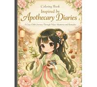 Coloring Book Inspired by Apothecary Diaries: A Cozy Chibi Journey Through Palace Mysteries And Remedies (Bold and Easy)