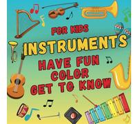 Coloring book INSTRUMENTS - have fun, color & get to know - for kids: fun combined with learning instruments, letters I for preschoolers and school children ( Age 3 - 9 )