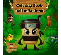 Coloring Book Italian Brainrot: 22 illustrations to color Of your favorite characters, such as. Bombardiro Crocodilo, Tralarero Tralará, Bobrito ... adults - featuring viral internet characters!