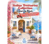 Coloring Book: Italian Trattorias Collection: A Relaxing Adults Coloring Book with Beautiful Italian Restaurants, Coastal & Mediterranean Facades