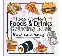 coloring book k pop: kpop Bold and Easy Cozy Warriors' Food and Drinks for Cute Teens Who Love KPop, Gift for Girly Girls, Kids and Teen Fans of K Pop