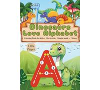 Coloring Book Kids : Dinosaurs Love Alphabet: Coloring Book for Kids, Dot to Dot, Simple Math, Mazes, Tracing letters