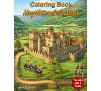 Coloring Book - Kingdoms & Castles: For older Kids and Adults │ to creatively distract the mind + offer relaxational benefits │ With the theme of ... Gift for Vocations, Holidays and Chill time.