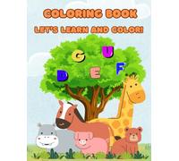 Coloring Book, Let's Learn and Color!: Das englische Alphabet entdecken - ein erster Schritt mit Spaß und Kreativität! Für Kinder von 3 bis 9 Jahren.