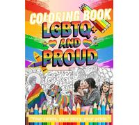 COLORING BOOK : LGBTQ+ AND PROUD: Yours Colors, your story, your Pride !