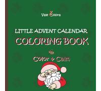 Coloring Book Little Advent Calendar - Color & Calm: 24+2 festive christmas pictures to color; includes 2 bonus images; ideal support creativity, concentration, and relaxation