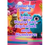 Coloring Book. Little Monsters. Alphabet and Numbers: For children aged 18 months to 5 years.