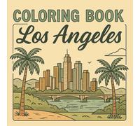Coloring Book Los Angeles: Coloring Book for Adults and Teens with Charming Characters and Delightful Los Angeles Scenes for Relaxation
