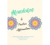 Coloring Book - Mandala and Positive Affirmations: Messages for the Soul, Auto-Self, Messages