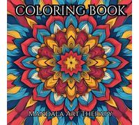 COLORING BOOK - Mandala Art Therapy for Adults: Stress relief and relaxation through the art of mandala coloring