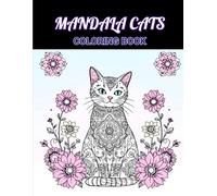 Coloring Book Mandala Cats: 70 Stunning Designs for Adults and Teens Looking to Relax: Beautiful and creative to paint, perfect for relaxation and mindfulness activities
