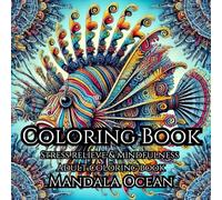 Coloring book: Mandala Ocean creatures: Stress relieve & mindfulness Adult coloring book Mandala ocean creatures