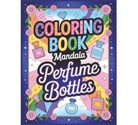 Coloring Book Mandala - Perfume Bottles for Adults and Seniors: 60 Bold and Easy Images for avoiding stress Large Print