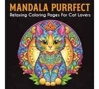 Coloring Book Mandala Purrfect: 50 Cute & Easy Coloring Pages for Adults, Cat Lovers Relaxing Scenes for Stress Relief, Focus, and Creative Joy