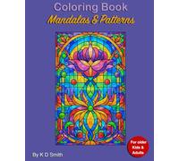 Coloring Book - Mandalas & Patterns: For older Kids & Adults │ An inspiring collection of Mandalas & Patterns, to creativily distract the mind, and ... Gift for Vocations, Holidays and Chill time.