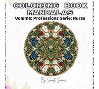 COLORING BOOK MANDALAS: Volume: Professions Serie: Nurse