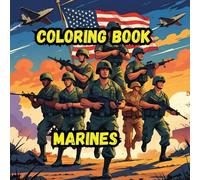 Coloring Book- Marines: Honor, Courage, Commitment in Every Page| 8.5 x 8.5 inches | Perfect for All Ages | Patriotic & Educational Fun