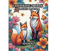 COLORING BOOK. MOMENTS OF CALM: ANIMALS