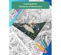 Coloring Book: Multitude of Mushrooms