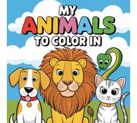 Coloring book: My animals to color in. With 50 great motifs of dogs, lions, dolphins and many other animals for children aged 3 and over.