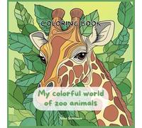 Coloring book My colorful world of zoo animals