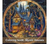 Coloring Book: Mystic Houses: Relax into the Mystic: A World of Hidden Houses