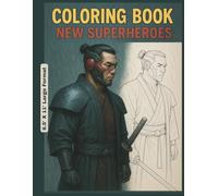 Coloring Book - New Superheroes: Invent, Color, and Empower a New Age of Champions