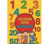 COLORING BOOK NUMBERS: LEARN NUMBERS WITH FUN AND COLORS