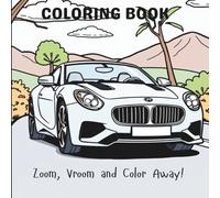 Coloring Book of Cars: Zoom, Vroom, and Color Away
