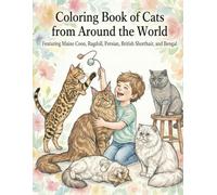 Coloring Book of Cats from Around the World: Featuring Maine Coon, Ragdoll, Persian, British Shorthair, and Bengal