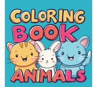 Coloring Book of Cute Animals for Kids Ages 3-12 and Adults: learn English name of Animals and Easy-to-Color Animal Illustrations for All Ages to ... Creative, Simple, and Relaxing Coloring Fun