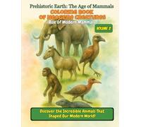 Coloring Book of Neogene Creatures: Rise of Modern Mammals - Volume 2: Discover the Incredible Animals That Shaped Our Modern World!