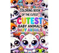 Coloring Book of the CUTEST Baby Animals