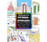 Coloring Book of the Pyrénées Orientales With images of Perpignan, Collioure, Argeles, Prades, Canet and many more.: Celebrating the French ... and Beaches in France for Adults & Children
