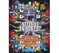 Coloring Book of Urban Graffiti for Adults - Volume 4: The final dynamic collection of 50 new energetic street art designs to fuel creativity and fun.