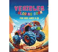 Coloring Book of Various Automobiles: Children's coloring book featuring Monster Trucks, Fire Trucks, Police Cars, Dump Trucks, Race Cars, Garbage ... Ages 5-12.: Coloring Book For Kids