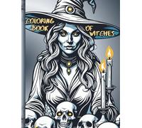 COLORING BOOK OF WITCHES: Features 60 Coloring Pages of Mysterious and Enchanting Witches