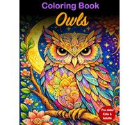 Coloring Book - Owls: For older Kids and Adults │ to creatively distract the mind + offer relaxational benefits │ With the theme of Owls│ a Gift for Vocations, Holidays and Chill time.