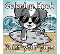 Coloring Book: Paint your puppies: Coloring book for boys and girls, animal coloring book, dog coloring book, coloring book, super cute dog characters. Book with numbers.