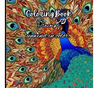 Coloring Book Peacocks unwind in color: Unwind and Relax mindful bliss