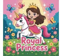 Coloring Book Princess Royal for Kids Ages 2-8: Encourage Relaxation For Kids Great Christmas Gift Cute Coloring Pages Boost Creativity Enjoy Hours Of ... For Kids Great Christmas Gift Cute Colorin