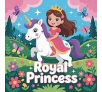 Coloring Book Princess Royal for Kids Ages 2-8: Improve Fine Motor Skills Simple Big Coloring Pages Great Christmas Gift For Kids Family Bonding Calm ... Motor Skills Simple Big Coloring Pages Grea
