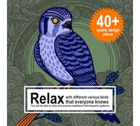 Coloring Book: Relax with the different various birds: You will be able to relax and practice meditation with beautiful patterns
