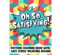 Coloring Book: Satisfying Patterns and Easy Geometric Designs for Kids, Teens, Adults and Seniors for Relaxation and Stress Relief