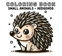 Coloring Book: Small Animals World - Hedgehog