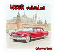 Coloring Book. Soviet vehicles. USSR vehicles. 30 unique and ultra-realistic coloring pages featuring cars, trucks, motorcycles, and buses produced in the USSR