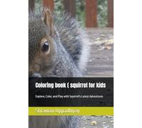 Coloring book ( squirrel for kids: Explore, Color, and Play with Squirrel's Latest Adventures